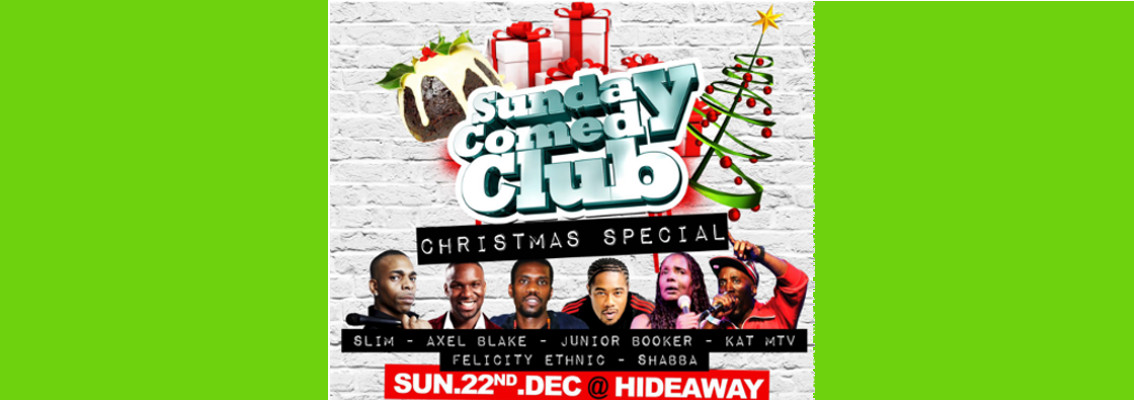 Sunday Comedy Club Christmas Special 22nd December with Slim, Kat, Axel Blake and Junior Booker headlining plus more at Hideaway Comedy Club London