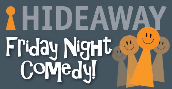 Friday Comedy night with Tom Toal, John Hastings and Jen Brister at Hideaway